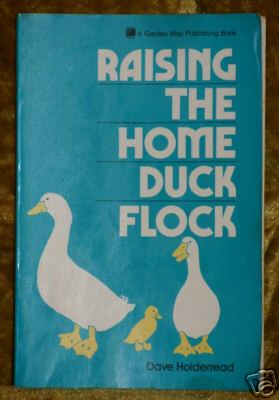 Raising the home duck flock by dave holderread