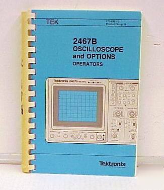 Tektronix 2467B oscope & opt. oper. manual