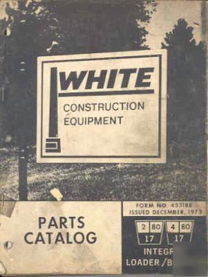 White 2-80 17 & 4-80 17 loader/backhoe parts book #5558