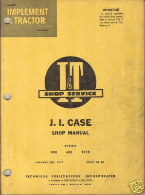 Case 500,600,900B tractor i+t shop manual