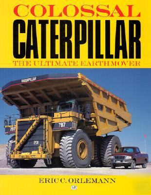 Colossal caterpillar:the ultimate earthmover book