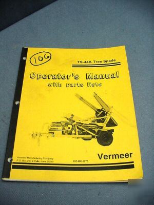Vermeer ts-44A tree spade operatorâ€™s manual w/parts