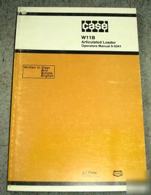 Case W11B articulated loader operator's owners manual