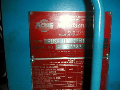 Acme single station push up brush deburr machine 