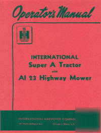 Ih super a operators manual and ai 23 mower manual